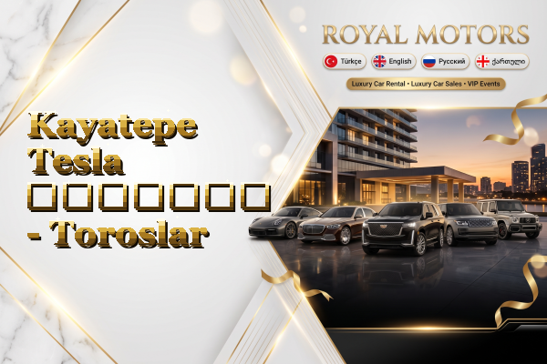 Kayatepe Tesla გაყიდვა - Toroslar