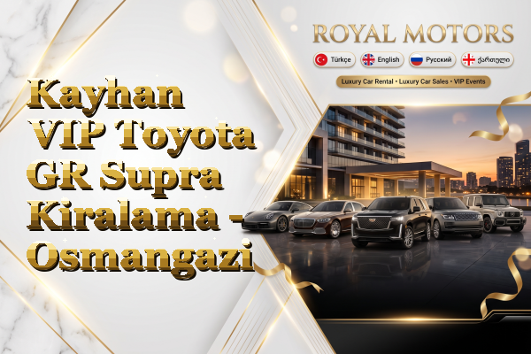 Kayhan VIP Toyota GR Supra Kiralama - Osmangazi
