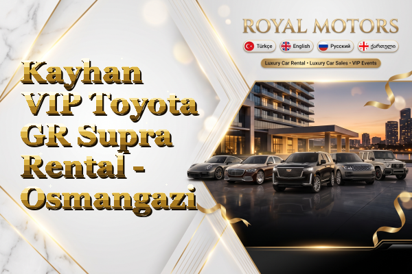 Kayhan VIP Toyota GR Supra Rental - Osmangazi