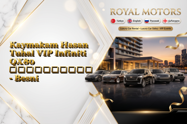 Kaymakam Hasan Tuhal VIP Infiniti QX80 გაქირავება - Besni