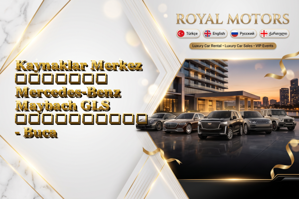 Kaynaklar Merkez მძღოლით Mercedes-Benz Maybach GLS გაქირავება - Buca