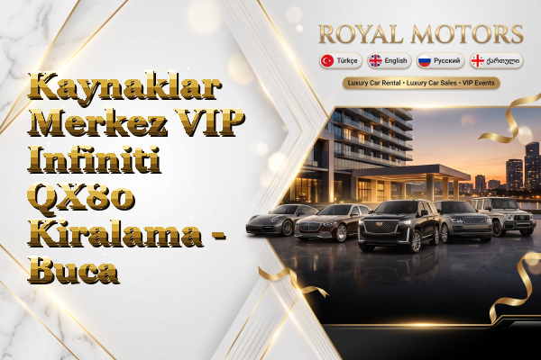 Kaynaklar Merkez VIP Infiniti QX80 Kiralama - Buca