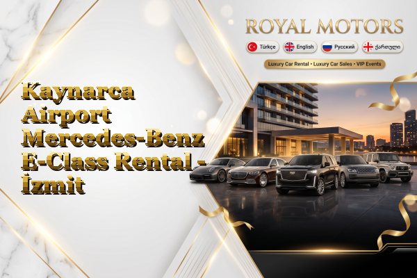 Kaynarca Airport Mercedes-Benz E-Class Rental - İzmit