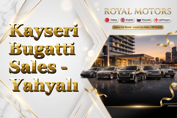 Kayseri Bugatti Sales - Yahyalı