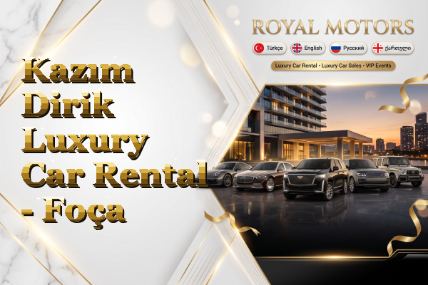 Kazım Dirik Luxury Car Rental - Foça