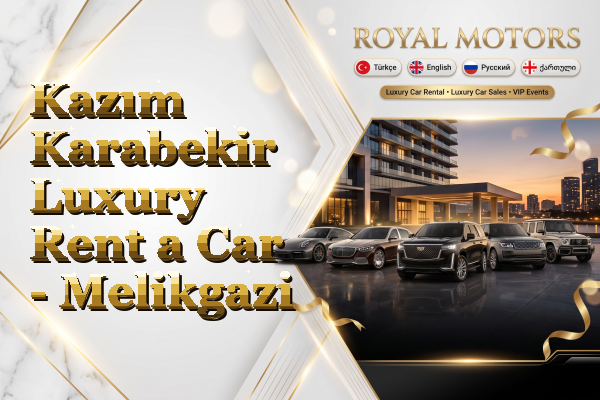 Kazım Karabekir Luxury Rent a Car - Melikgazi