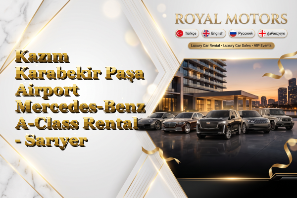 Kazım Karabekir Paşa Airport Mercedes-Benz A-Class Rental - Sarıyer