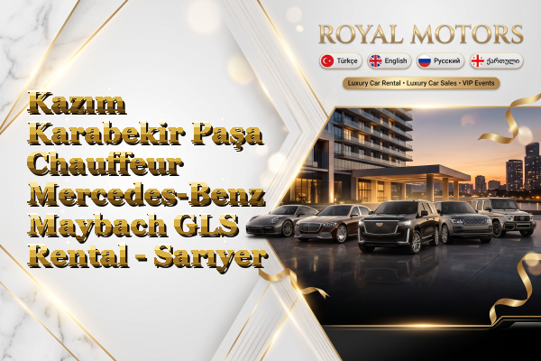 Kazım Karabekir Paşa Chauffeur Mercedes-Benz Maybach GLS Rental - Sarıyer