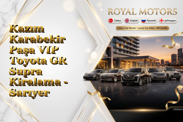 Kazım Karabekir Paşa VIP Toyota GR Supra Kiralama - Sarıyer