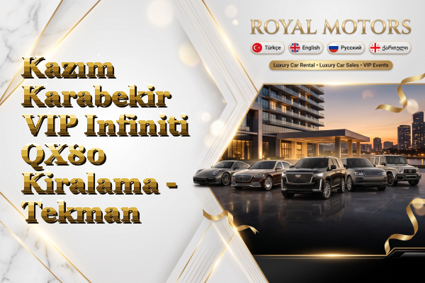 Kazım Karabekir VIP Infiniti QX80 Kiralama - Tekman
