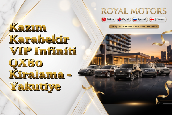 Kazım Karabekir VIP Infiniti QX80 Kiralama - Yakutiye