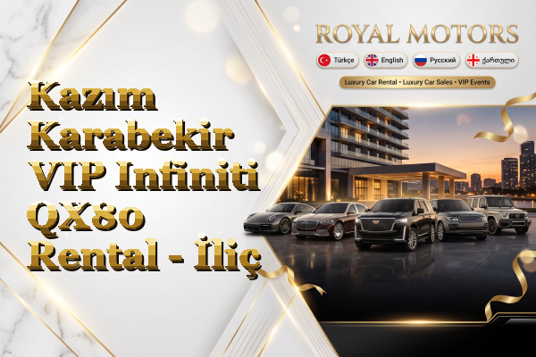 Kazım Karabekir VIP Infiniti QX80 Rental - İliç
