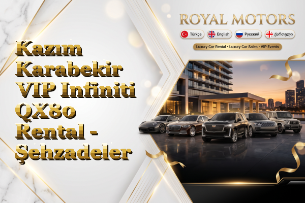 Kazım Karabekir VIP Infiniti QX80 Rental - Şehzadeler