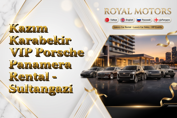 Kazım Karabekir VIP Porsche Panamera Rental - Sultangazi