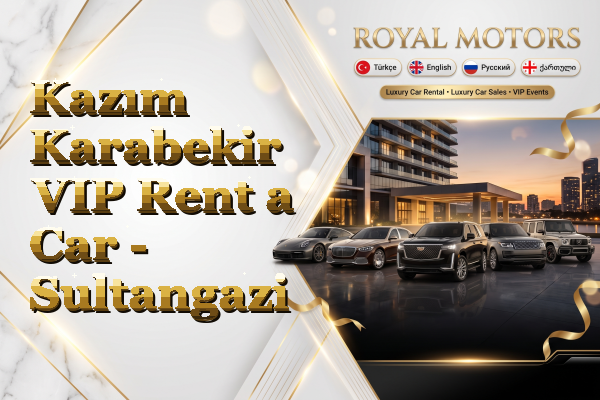 Kazım Karabekir VIP Rent a Car - Sultangazi