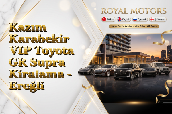 Kazım Karabekir VIP Toyota GR Supra Kiralama - Ereğli