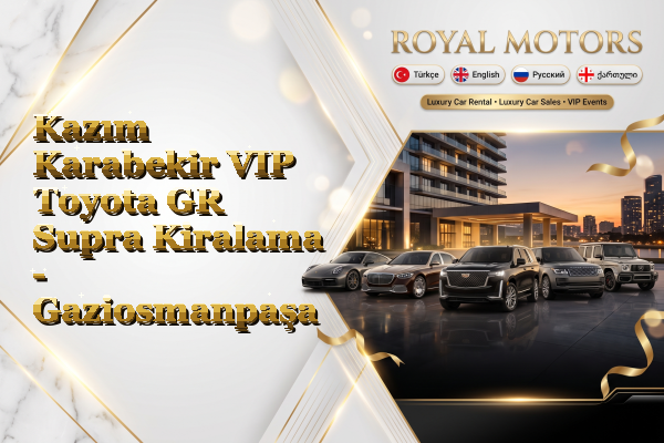 Kazım Karabekir VIP Toyota GR Supra Kiralama - Gaziosmanpaşa