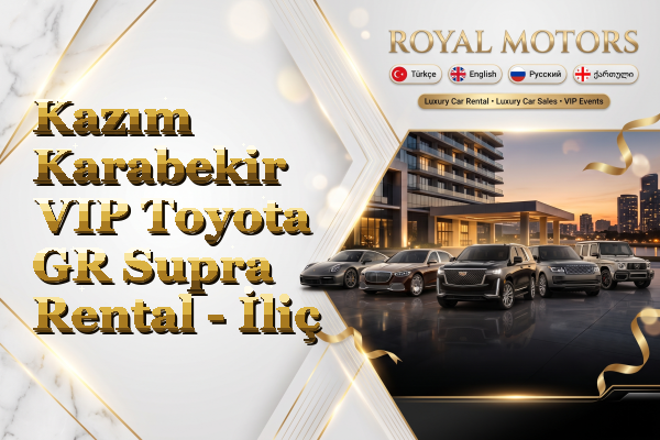Kazım Karabekir VIP Toyota GR Supra Rental - İliç