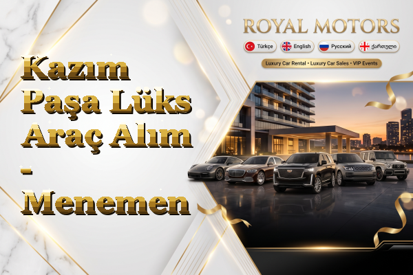 Kazım Paşa Lüks Araç Alım - Menemen