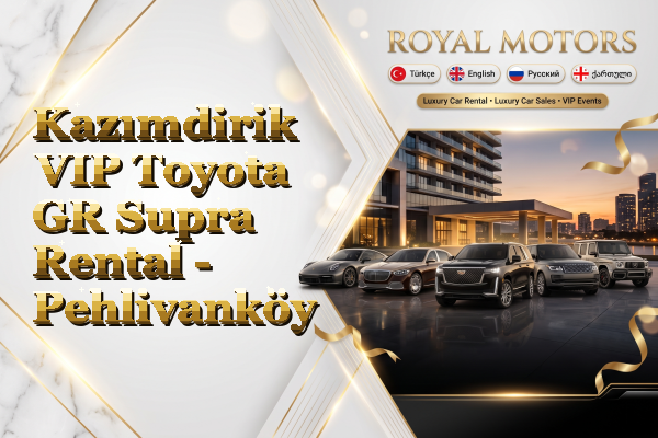 Kazımdirik VIP Toyota GR Supra Rental - Pehlivanköy