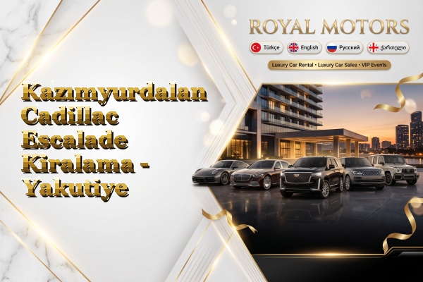 Kazımyurdalan Cadillac Escalade Kiralama - Yakutiye