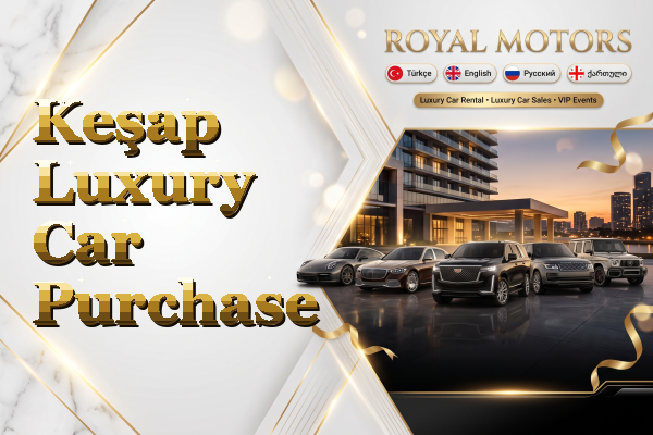 Keşap Luxury Car Purchase