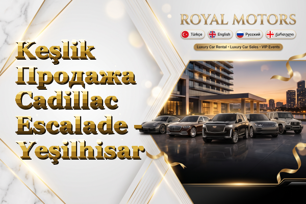 Keşlik Продажа Cadillac Escalade - Yeşilhisar