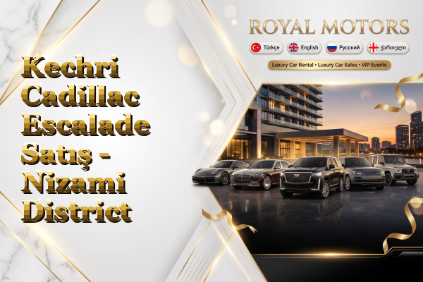 Kechri Cadillac Escalade Satış - Nizami District