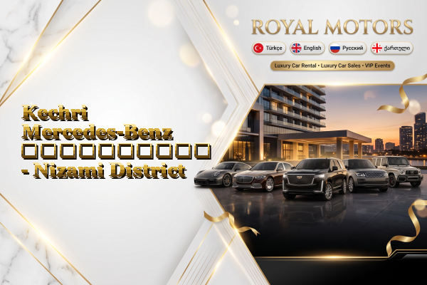 Kechri Mercedes-Benz გაქირავება - Nizami District