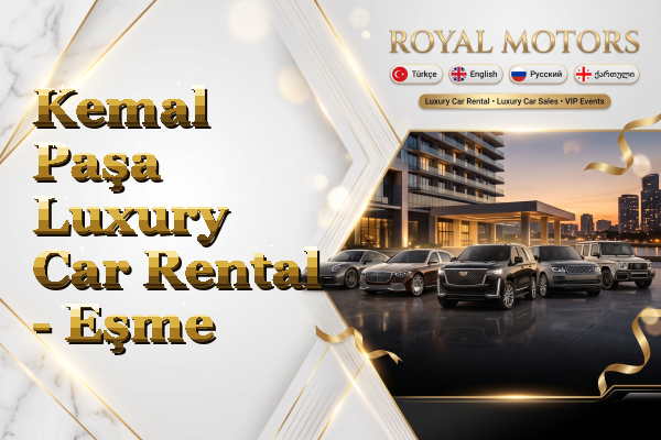 Kemal Paşa Luxury Car Rental - Eşme