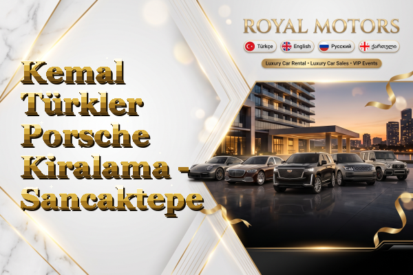 Kemal Türkler Porsche Kiralama - Sancaktepe