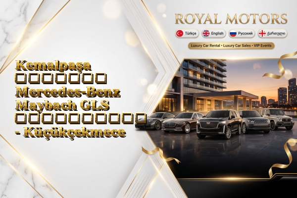 Kemalpaşa მძღოლით Mercedes-Benz Maybach GLS გაქირავება - Küçükçekmece