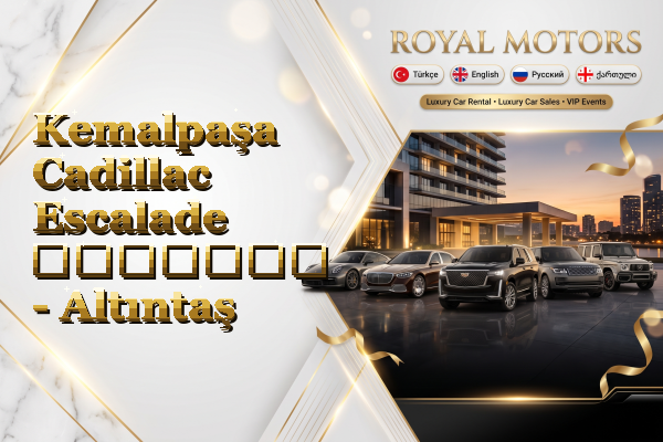 Kemalpaşa Cadillac Escalade გაყიდვა - Altıntaş