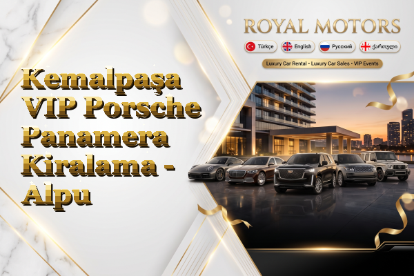 Kemalpaşa VIP Porsche Panamera Kiralama - Alpu