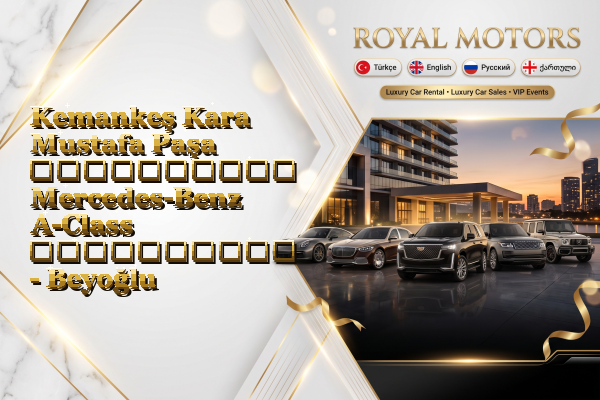 Kemankeş Kara Mustafa Paşa აეროპორტის Mercedes-Benz A-Class გაქირავება - Beyoğlu