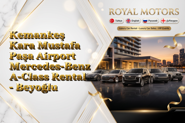 Kemankeş Kara Mustafa Paşa Airport Mercedes-Benz A-Class Rental - Beyoğlu