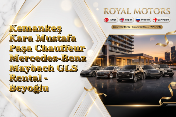 Kemankeş Kara Mustafa Paşa Chauffeur Mercedes-Benz Maybach GLS Rental - Beyoğlu