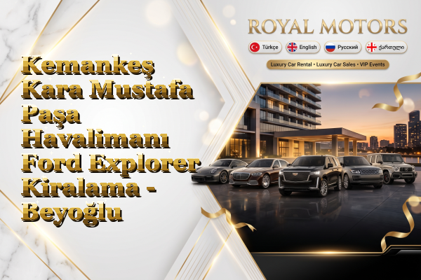 Kemankeş Kara Mustafa Paşa Havalimanı Ford Explorer Kiralama - Beyoğlu