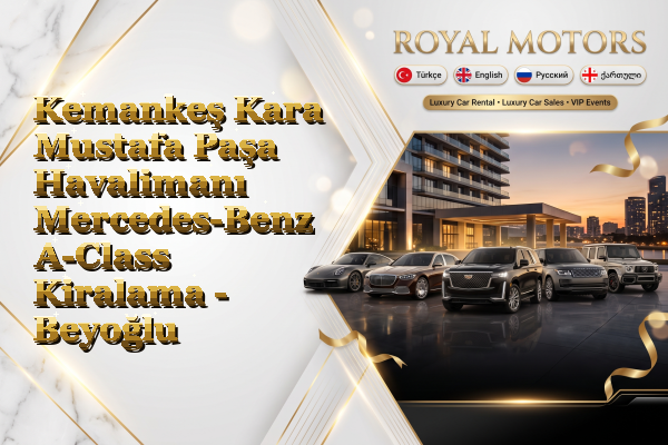 Kemankeş Kara Mustafa Paşa Havalimanı Mercedes-Benz A-Class Kiralama - Beyoğlu