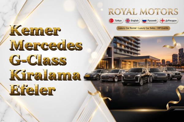 Kemer Mercedes G-Class Kiralama - Efeler
