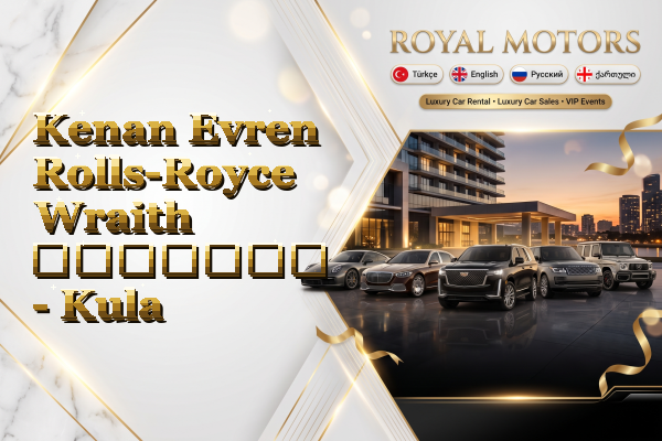 Kenan Evren Rolls-Royce Wraith გაყიდვა - Kula