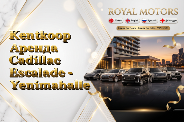 Kentkoop Аренда Cadillac Escalade - Yenimahalle