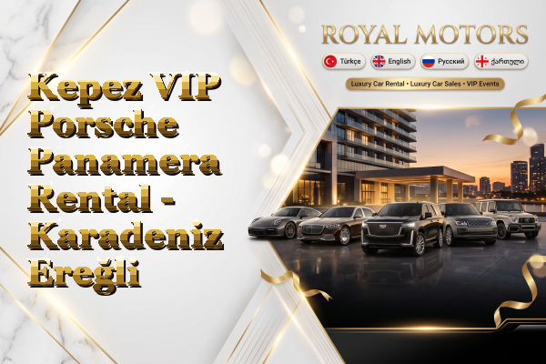 Kepez VIP Porsche Panamera Rental - Karadeniz Ereğli