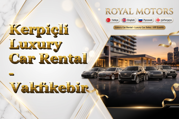 Kerpiçli Luxury Car Rental - Vakfıkebir