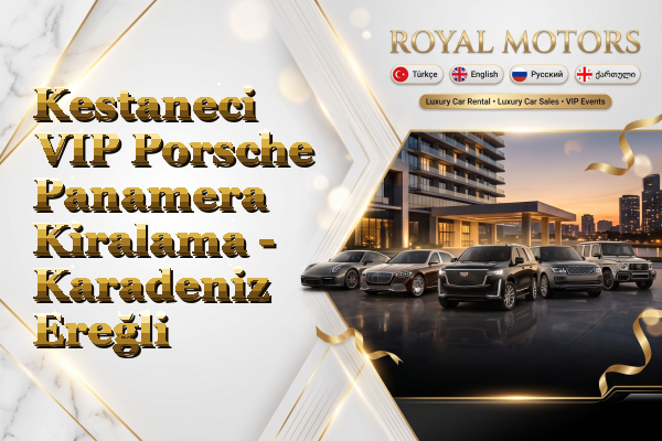Kestaneci VIP Porsche Panamera Kiralama - Karadeniz Ereğli