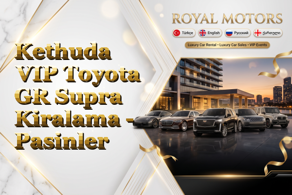 Kethuda VIP Toyota GR Supra Kiralama - Pasinler