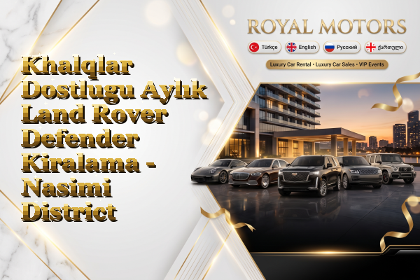 Khalqlar Dostlugu Aylık Land Rover Defender Kiralama - Nasimi District