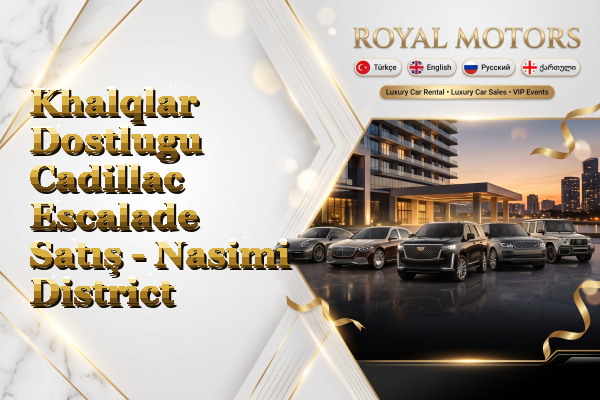 Khalqlar Dostlugu Cadillac Escalade Satış - Nasimi District