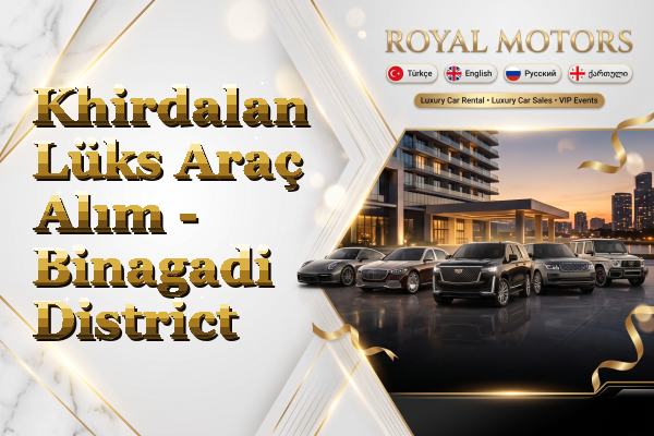 Khirdalan Lüks Araç Alım - Binagadi District