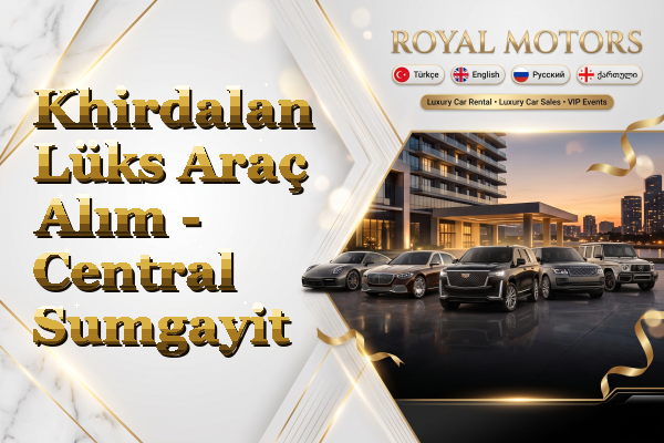 Khirdalan Lüks Araç Alım - Central Sumgayit